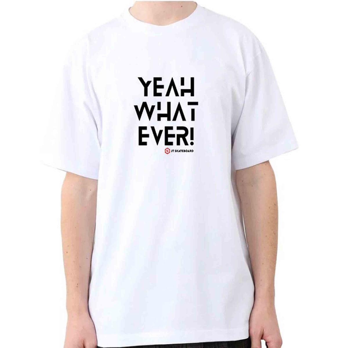 Yeah What Ever | Relaxed Loose Fitting T-Shirts - JT Skateboard - JT Skateboard
